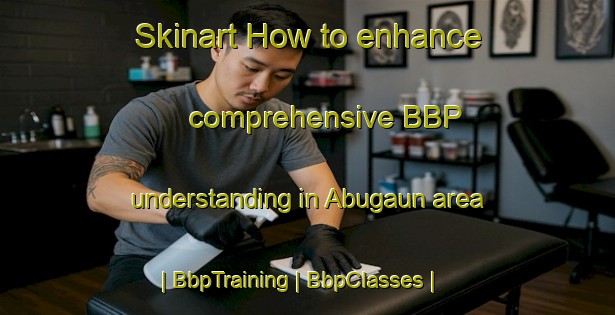Skinart How to enhance comprehensive BBP understanding in Abugaun area | BbpTraining | BbpClasses | SkinartTraining-Nepal